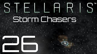 Stellaris  Storm Chasers  Episode 26 [upl. by Arjan344]