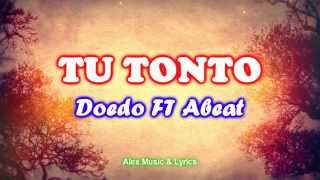 Tu tonto  Doedo FEAT Abeat Video con LETRA  Link de descarga [upl. by Lugar]