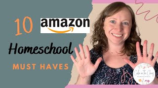 AMAZON HOMESCHOOL MUST HAVES  10 Things That I Love to Use in My Homeschool [upl. by Eynttirb]