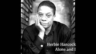 Herbie Hancock  Alone and I [upl. by Heidie]