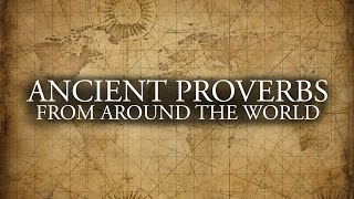 ANCIENT PROVERBS True Wisdom [upl. by Ynehteb917]