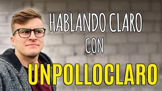 ESPECIAL HABLANDO CLARO CON UNPOLLOCLARO [upl. by Aggi]