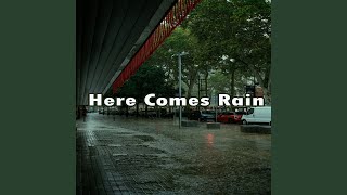 Here Comes Rain [upl. by Rosa]