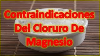 contraindicaciónes del cloruro de magnesio efectos secundario del cloruro de magnesio [upl. by Isabeau78]