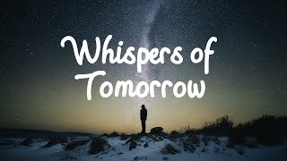 Whispers of Tomorrow [upl. by Gertie]