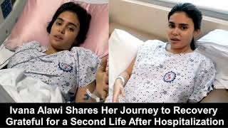 Ivana Alawi Shares Her Journey to Recovery Grateful for a Second Life After Hospitalization [upl. by Anaerb]