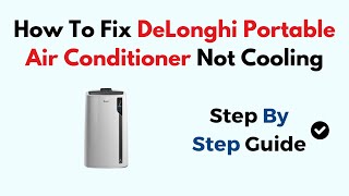 How To Fix DeLonghi Portable Air Conditioner Not Cooling [upl. by Anivla667]