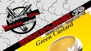 Revue ELiquide 75  GREEN VAPES  GCUSTARD FR [upl. by Claudius]