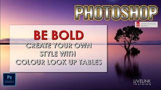 Be Bold Create Your Own Style with Colour Lookup Tables with Photoshop [upl. by Olivann]