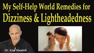 My SelfHelp World Remedies for Dizziness and Lightheadedness  Dr Mandell [upl. by Animaj]