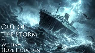 Out of the Storm by William Hope Hodgson Audiobook  Analysis [upl. by Ver]