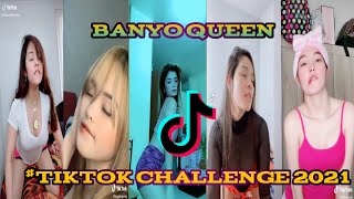 BANYO QUEEN  TIKTOK CHALLENGE COMPILATION 2021 [upl. by Sanborn930]