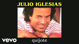 Julio Iglesias  Quijote [upl. by Ayeka]