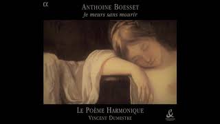 Le Poème Harmonique amp Vincent Dumestre — Je meurs sans mourir Antoine Boesset Full Album [upl. by Eignat326]