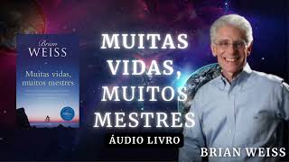 Áudio Livro  Muitas Vidas Muitos Mestres  Brian Weiss [upl. by Alian]