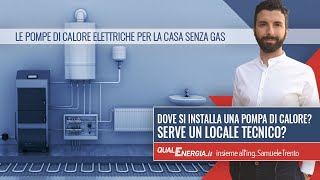 Dove si installa la pompa di calore Serve un locale tecnico [upl. by Ettelrahc962]