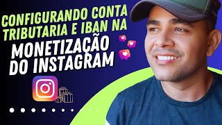 COMO CONFIGURAR A CONTA TRIBUTARIA E IBAN NA MONETIZAÇÃO DE PRESENTES DO INSTAGRAM DE FORMA CORRETA✅ [upl. by Nomrac31]