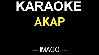 AKAP KARAOKE BY IMAGO  NO MUSIC BACKGROUND  LYRICS TEXT ONLY DISPLAY [upl. by Ab]