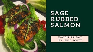 Sage rubbed salmon recipe — Foodie Friday with Eric Scott [upl. by Julie578]