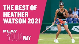 The Best Of  Heather Watson 2021 [upl. by Lavinie192]