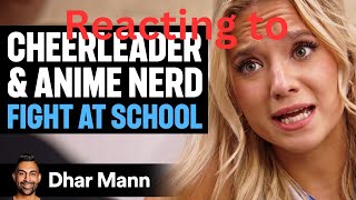 Reacting to CHEERLEADER and ANIME NERD Fight At School by Dhar Mann Studios [upl. by Tami]