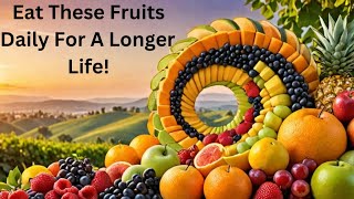 Eat These Fruits Daily For A Longer Life  Secret of Long Life [upl. by Aerdma727]