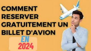 Comment réserver gratuitement un billet davion EN 2024 [upl. by Sonja]