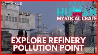 Explore Refinery Pollution Point Mystical Crate CBT3 OnceHuman oncehumanbeta OnceHumanBeta [upl. by Esinad905]