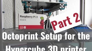 Octoprint Setup for Hypercube Part 2 [upl. by Callahan]