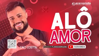 CAIO COSTTA  ALÔ AMOR REPERTÓRIO NOVO ABRIL 2024 [upl. by Eidolem]