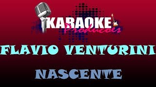 FLAVIO VENTURINI  NASCENTE  KARAOKE [upl. by Bryner]