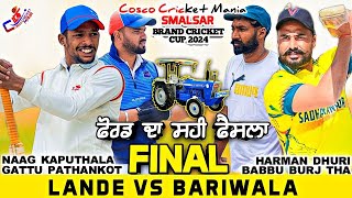 FinalLandeNaag Kapurthala amp Gattu Vs BariwalaHarman Dhuri amp Babbu Cosco Cricket Mania [upl. by Rika]