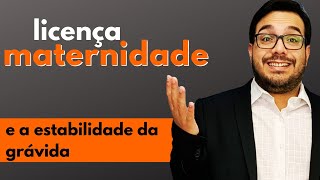 LICENÇA MATERNIDADE E A ESTABILIDADE DA MULHER GRÁVIDA  entenda tudo [upl. by Rebmac465]