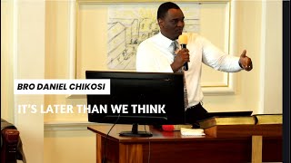 BRO DANIEL CHIKOSI  ITS LATER THAN WE THINK [upl. by Levan]