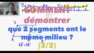 2nde Comment démontrer que 2 segments ont le même milieu  22 [upl. by Glass]