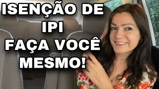 PASSO A PASSO COMO SOLICITAR ISENÃ‡ÃƒO DE IPI PCD FAÃ‡A VOCÃŠ MESMO [upl. by Witherspoon]