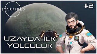 UZAYDA İLK YOLCULUK  Starfield 2 [upl. by Ainomar]