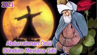 Abdurrahman Önül  Döndüm Mevlana Gibi [upl. by Carol]