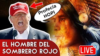 El hombre del sombrero ROJO ¿Es Trump  profecía Hopi [upl. by Socha]