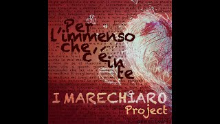 I MARECHIARO PROJECT  Per Limmenso Che Cè In Te [upl. by Aicinoid354]