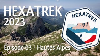 HEXATREK 2023  épisode 03  Hautes Alpes [upl. by Elisabetta]