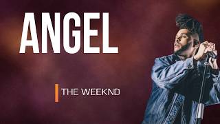 The Weeknd  Angel Lyrics [upl. by Omarr183]