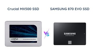 Crucial MX500 vs Samsung 870 EVO  Which SSD is Worth It [upl. by Irahc]