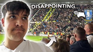 DERBY COUNTY 12 SHEFFIELD WEDNESDAY vlog  Disappointing… [upl. by Nedrah]