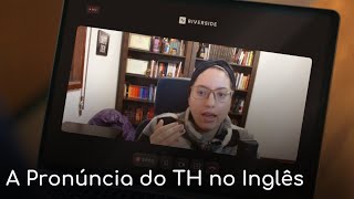 A Pronúncia do TH no Inglês [upl. by Dorraj]