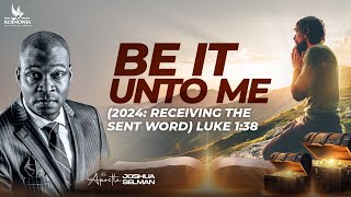 BE IT UNTO ME2024 RECEIVING THE SENT WORD WITH APOSTLE JOSHUA SELMAN  21I 01I 2024 [upl. by Ecam]