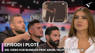 Del video e momentit kur Blendoni prek Ardin Igli përballë akuzave  Ep 26 Për’puthen 28102024 [upl. by Leirol]