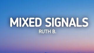 Ruth B Mixed Signals Lyrics [upl. by Valenba224]