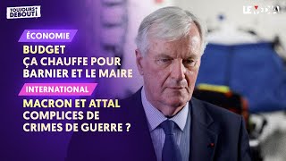 BUDGET  ÇA CHAUFFE POUR BARNIER ET LE MAIREMACRON ATTAL COMPLICES DES CRIMES DE GUERRE DISRAËL [upl. by Devin460]