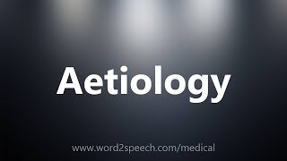 Aetiology  Medical Definition [upl. by Nuawtna]